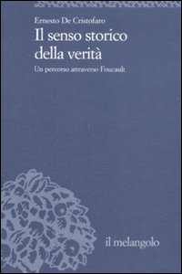 Libro senso della verità. Un percorso attraverso Foucault di Ernesto De Cristofaro - ean 9788870187212 - Il Nuovo Melangolo