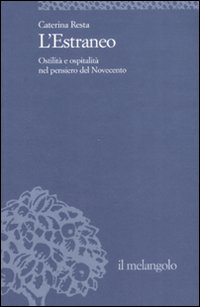 Libro estraneo. Ostilità e ospitalità nel pensiero del Novecento di Caterina Resta - ean 9788870187229 - Il Nuovo Melangolo