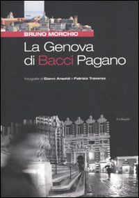 Libro Genova di Bacci Pagano di Bruno Morchio - ean 9788870187533 - Il Nuovo Melangolo