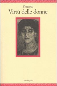 Libro Virtù delle donne di Plutarco - ean 9788870187571 - Il Nuovo Melangolo