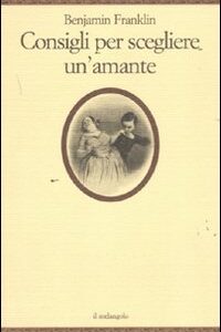 Libro Consigli per scegliere un'amante di Benjamin Franklin - ean 9788870188325 - Il Nuovo Melangolo