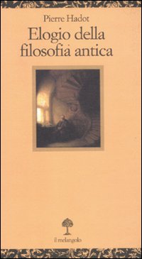 Libro Elogio della filosofia antica di Pierre Hadot - ean 9788870188370 - Il Nuovo Melangolo