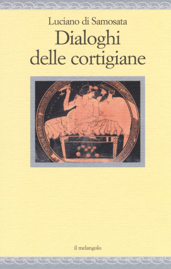 Libro Dialoghi delle cortigiane di Luciano di Samosata - ean 9788870189216 - Il Nuovo Melangolo