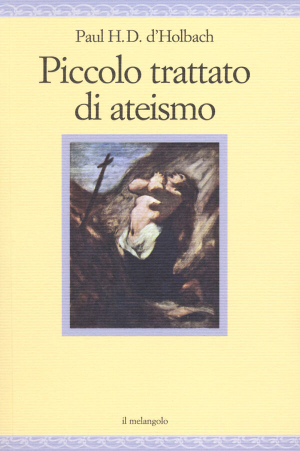 Libro Piccolo trattato di ateismo di Paul H. T. d' Holbach - ean 9788870189469 - Il Nuovo Melangolo