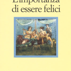 Libro importanza di essere felici di Epicuro & C. - ean 9788870189827 - Il Nuovo Melangolo