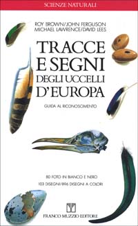 Libro Tracce e segni degli uccelli d'Europa. Guida al riconoscimento di  - ean 9788870214611 - Franco Muzzio Editore