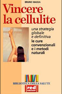 Libro Vincere la cellulite. Una strategia globale e definitiva. Le cure convenzionali e i metodi naturali di Bruno Massa - ean 9788870310764 - Red Edizioni