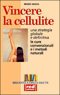 Libro Vincere la cellulite. Una strategia globale e definitiva. Le cure convenzionali e i metodi naturali di Bruno Massa - ean 9788870310764 - Red Edizioni