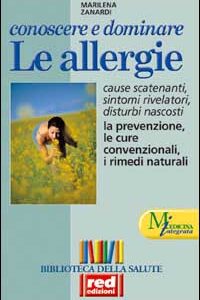 Libro Conoscere e dominare le allergie. Scoprire le cause