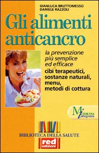 Libro alimenti anticancro. La prevenzione più semplice ed efficace. Cibi terapeutici