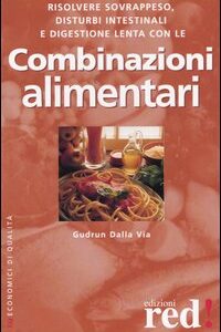Libro combinazioni alimentari di Gudrun Dalla Via - ean 9788870310955 - Red Edizioni