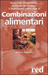 Libro combinazioni alimentari di Gudrun Dalla Via - ean 9788870310955 - Red Edizioni