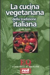 Libro Cucina vegetariana della tradizione italiana di Linda Zucchi - ean 9788870310962 - Red Edizioni