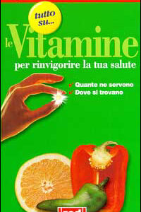 Libro Tutto sul... le vitamine. Quante ne servono
