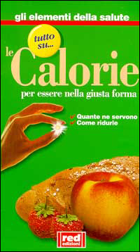 Libro Tutto su... le calorie. Per essere nella giusta forma. Quante ne servono