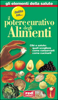 Libro Tutto su... Il potere curativo degli alimenti. Cibi e salute: quali scegliere