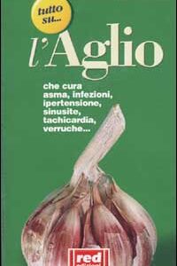 Libro Tutto su... l'aglio di  - ean 9788870312423 - Red Edizioni