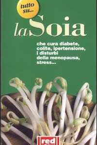 Libro Tutto su... la soia di  - ean 9788870312447 - Red Edizioni