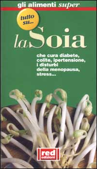 Libro Tutto su... la soia di  - ean 9788870312447 - Red Edizioni