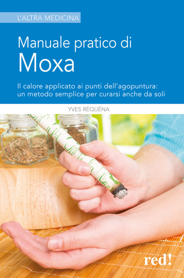 Libro Manuale pratico di moxa. Il calore applicato ai punti dell'agopuntura: un metodo semplice per curarsi anche da soli di Yves Réquéna - ean 9788870313420 - Red Edizioni