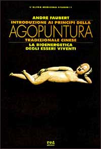 Libro Introduzione ai principi dell'agopuntura tradizionale cinese di André Faubert - ean 9788870314014 - Red Edizioni