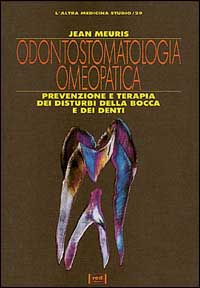 Libro Odontostomatologia omeopatica. Prevenzione e terapia dei disturbi della bocca e dei denti di Jean Meuris - ean 9788870314366 - Red Edizioni
