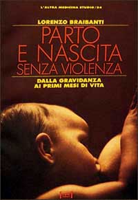 Libro Parto e nascita senza violenza di Lorenzo Braibanti - ean 9788870314403 - Red Edizioni
