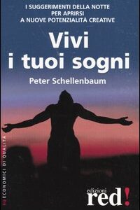 Libro Vivi i tuoi sogni di Peter Schellenbaum - ean 9788870315882 - Red Edizioni