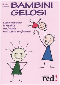 Libro Bambini gelosi. Come risolvere le rivalità tra fratelli senza fare preferenze di Nessia Laniado - ean 9788870315899 - Red Edizioni