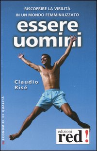 Libro Essere uomini di Claudio Risé - ean 9788870316285 - Red Edizioni