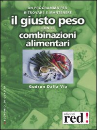 Libro giusto peso con le combinazioni alimentari di Gudrun Dalla Via - ean 9788870316292 - Red Edizioni