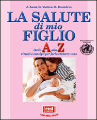 Libro salute di mio figlio. Dalla A alla Z rimedi e consigli per farlo crescere sano di Janet Zand; Rachel Walton; Bon Rountree - ean 9788870316728 - Red Edizioni