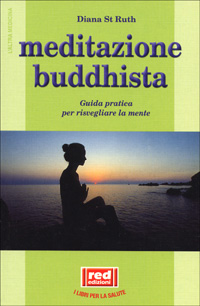 Libro Meditazione buddhista. Guida pratica per risvegliare la mente di Diana St. Ruth - ean 9788870316742 - Red Edizioni