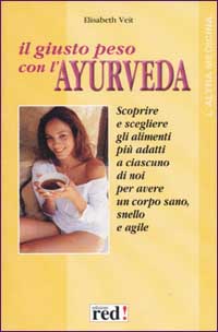 Libro giusto peso con l'ayurveda di Elisabeth Veit - ean 9788870316926 - Red Edizioni