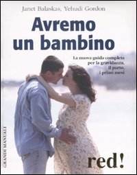 Libro Avremo un bambino. Confezione regalo di Janet Balaskas; Yehudi Gordon - ean 9788870318562 - Red Edizioni