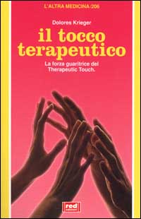 Libro tocco terapeutico. La forza guaritrice del therapeutic touch di Dolores Krieger - ean 9788870318999 - Red Edizioni