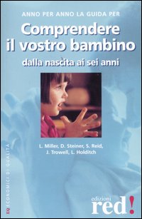 Libro Comprendere il vostro bambino dalla nascita ai sei anni di  - ean 9788870319460 - Red Edizioni