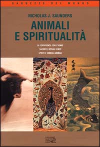Libro Animali e spiritualità. La convivenza con l'uomo. Sacrifici rituali e miti. Spiriti e simboli animali di Nicholas J. Saunders - ean 9788870634822 - EDT