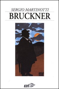 Libro Bruckner di Sergio Martinotti - ean 9788870635225 - EDT