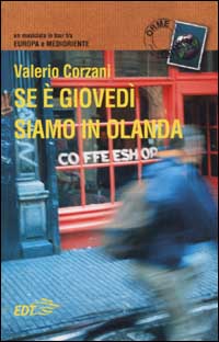 Libro Se è giovedì siamo in Olanda. Un musicista in tour tra Europa e Medioriente di Valerio Corzani - ean 9788870635942 - EDT