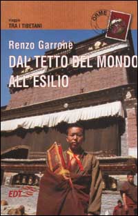 Libro Dal tetto del mondo all'esilio. Viaggio tra i tibetani di Renzo Garrone - ean 9788870636420 - EDT
