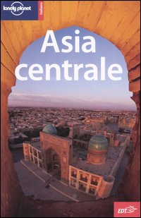 Libro Asia centrale di Bradley Mayhew; Paul Clammer; Michael Kohn - ean 9788870637403 - Lonely Planet Italia