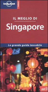 Libro meglio di Singapore di Rachael Antony - ean 9788870637533 - Lonely Planet Italia