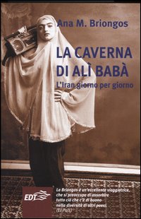 Libro caverna di Alì Babà. L'Iran giorno per giorno di Ana M. Briongos - ean 9788870637649 - EDT