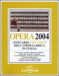 Libro Opera 2004. Annuario dell'opera lirica in Italia di  - ean 9788870637762 - EDT