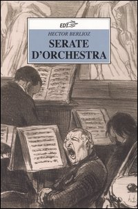 Libro Serate d'orchestra di Hector Berlioz - ean 9788870637786 - EDT