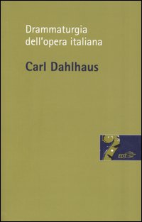 Libro Drammaturgia dell'opera italiana di Carl Dahlhaus - ean 9788870638165 - EDT