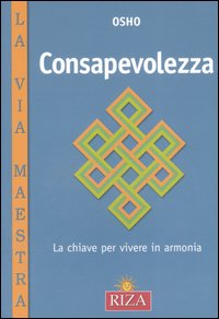 Libro Consapevolezza. La chiave per vivere in armonia di Osho - ean 9788870711035 - Riza