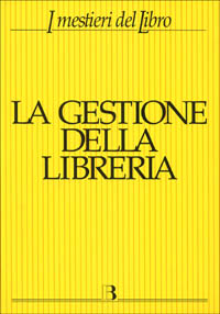 Libro gestione della libreria. Economia e management dell'impresa libraria di  - ean 9788870754506 - Editrice Bibliografica