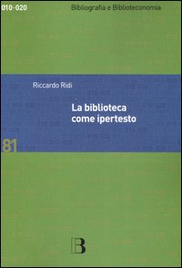 Libro biblioteca come ipertesto. Verso l'integrazione dei servizi e dei documenti di Riccardo Ridi - ean 9788870756623 - Editrice Bibliografica